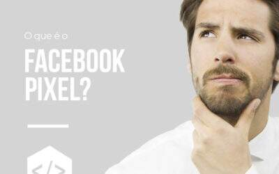 O que é o Pixel do Facebook e por que usar no seu site?