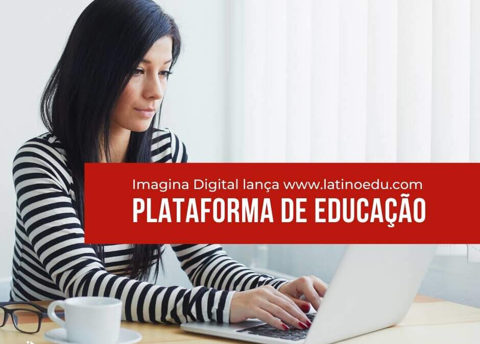 Imagina Digital lança Plataforma de Educação